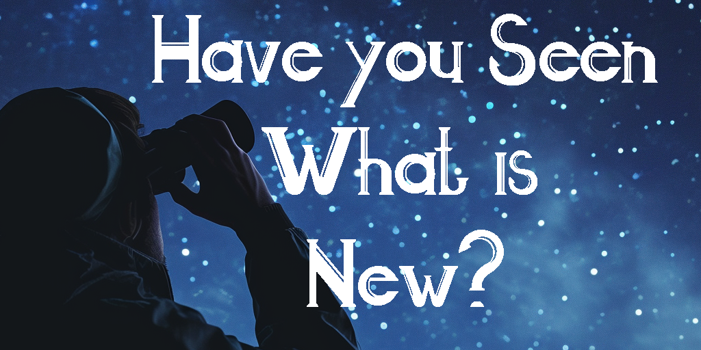 More information about "Have You Seen what is New?"